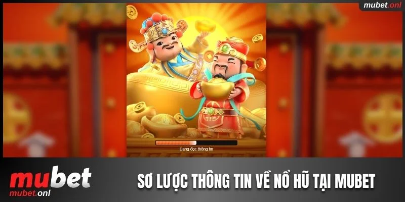 Một vài nét sơ lược về sảnh nổ hũ Mubet